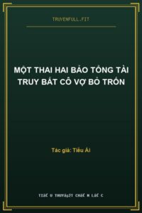 Một Thai Hai Bảo Tổng Tài Truy Bắt Cô Vợ Bỏ Trốn