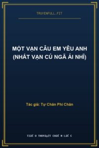 Một Vạn Câu Em Yêu Anh (Nhất Vạn Cú Ngã Ái Nhĩ)
