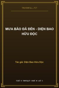 Mưa Bão Đã Đến – Diện Bao Hữu Độc