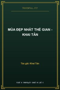 Mùa Đẹp Nhất Thế Gian – Khai Tân