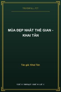 Mùa Đẹp Nhất Thế Gian – Khai Tân