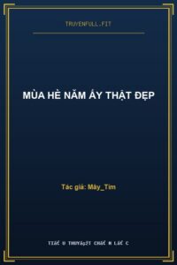 Mùa Hè Năm Ấy Thật Đẹp