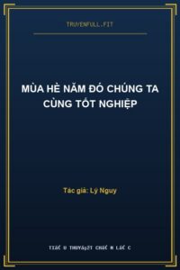 Mùa Hè Năm Đó Chúng Ta Cùng Tốt Nghiệp