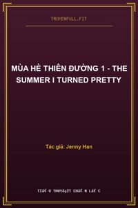 Mùa Hè Thiên Đường 1 – The Summer I Turned Pretty
