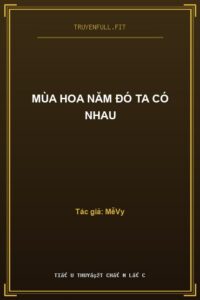 Mùa Hoa Năm Đó Ta Có Nhau