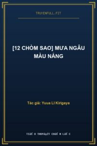 [12 Chòm Sao] Mưa Ngâu Màu Nắng