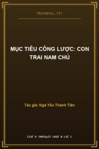 Mục Tiêu Công Lược: Con Trai Nam Chủ