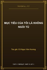 Mục Tiêu Của Tôi Là Không Ngồi Tù