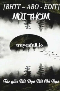 Mùi Thơm – Bất Tri Đạo Bất Tri Đạo