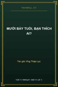Mười Bảy Tuổi, Bạn Thích Ai?