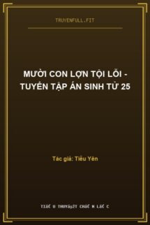 Mười Con Lợn Tội Lỗi – Tuyển Tập Án Sinh Tử 25