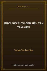 Mười Giờ Rưỡi Đêm Hè – Tần Tam Kiến