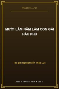 Mười Lăm Năm Làm Con Gái Hầu Phủ