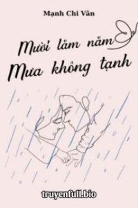 Mười Lăm Năm Mưa Không Tạnh – Mạnh Chi Vãn