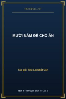 Mười Năm Để Chó Ăn
