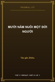 Mười Năm Nuôi Một Đời Người