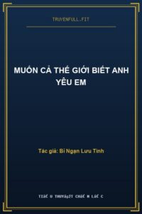 Muốn Cả Thế Giới Biết Anh Yêu Em