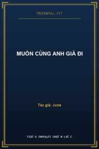 Muốn Cùng Anh Già Đi