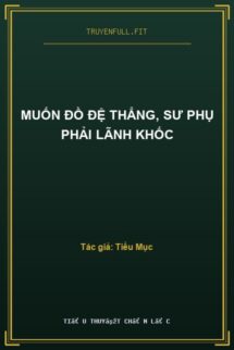 Muốn Đồ Đệ Thẳng, Sư Phụ Phải Lãnh Khốc