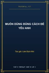 Muốn Dùng Đúng Cách Để Yêu Anh