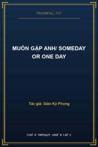 Muốn Gặp Anh/ Someday Or One Day