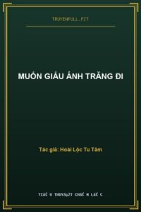 Muốn Giấu Ánh Trăng Đi