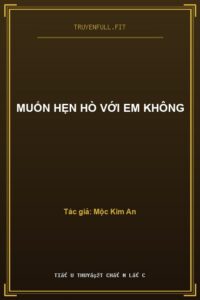 Muốn Hẹn Hò Với Em Không