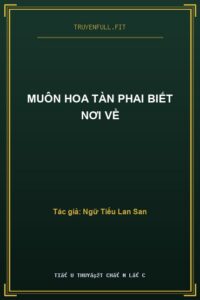 Muôn Hoa Tàn Phai Biết Nơi Về