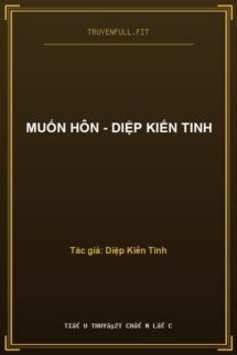 Muốn Hôn – Diệp Kiến Tinh