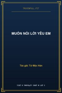 Muốn Nói Lời Yêu Em
