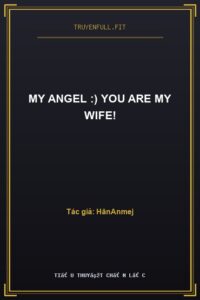 My Angel :) You Are My Wife!