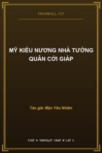 Mỹ Kiều Nương Nhà Tướng Quân Cởi Giáp