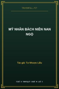 Mỹ Nhân Bách Niên Nan Ngộ