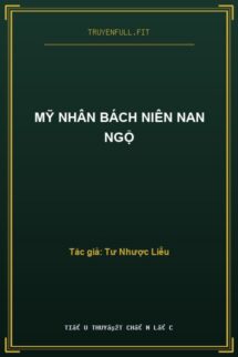 Mỹ Nhân Bách Niên Nan Ngộ