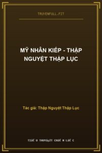 Mỹ Nhân Kiếp – Thập Nguyệt Thập Lục