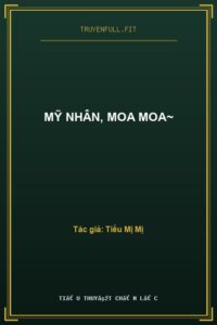 Mỹ Nhân, Moa Moa~