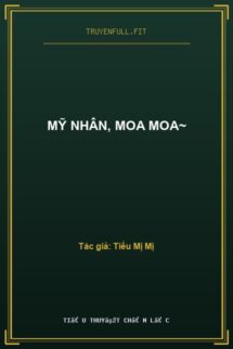Mỹ Nhân, Moa Moa~