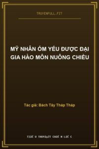 Mỹ Nhân Ốm Yếu Được Đại Gia Hào Môn Nuông Chiều