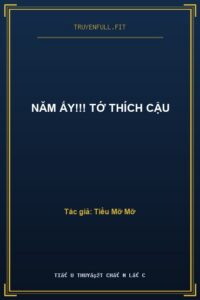 Năm Ấy!!! Tớ Thích Cậu