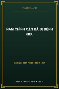 Nam Chính Cặn Bã Bị Bệnh Kiều