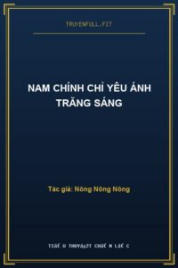 Nam Chính Chỉ Yêu Ánh Trăng Sáng