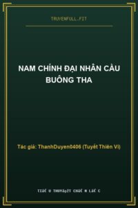 Nam Chính Đại Nhân Cầu Buông Tha