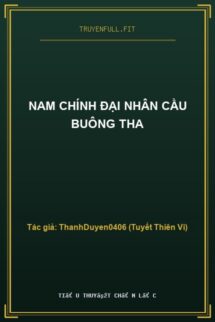 Nam Chính Đại Nhân Cầu Buông Tha