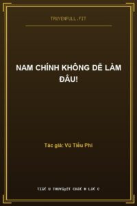 Nam Chính Không Dễ Làm Đâu!