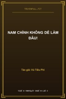 Nam Chính Không Dễ Làm Đâu!