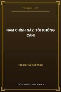 Nam Chính Này, Tôi Không Cần!