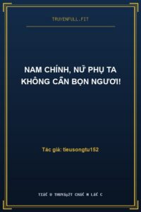 Nam Chính, Nữ Phụ Ta Không Cần Bọn Ngươi!