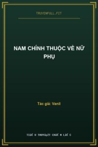 Nam Chính Thuộc Về Nữ Phụ