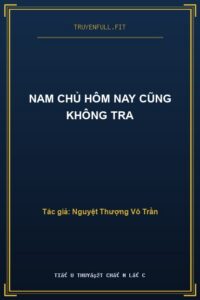 Nam Chủ Hôm Nay Cũng Không Tra