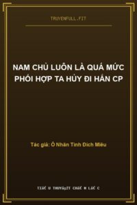 Nam Chủ Luôn Là Quá Mức Phối Hợp Ta Hủy Đi Hắn CP